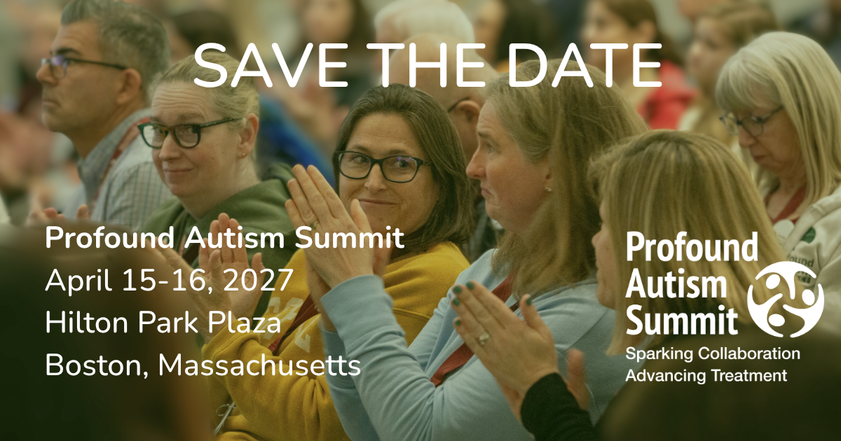 Save the Date: Profound Autism Summit, April 15-16, 2027, Hilton Park Plaza, Boston, Massachusetts